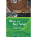 Wood and Tree Fungi: Biology, Damage, Protection, and Use