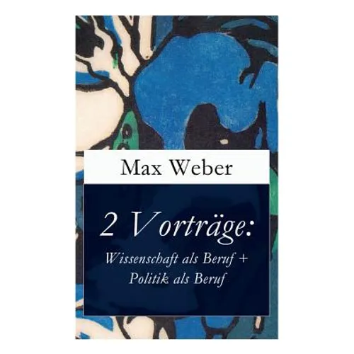 2 Vorträge: Wissenschaft als Beruf + Politik als Beruf