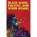 Black Music, Politics, and Word Bombs