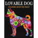 Lovable Dog Coloring Book for Adult: An Adult Coloring Book Featuring Beautiful Dog various breeds and styles for Stress Relief, Mediation, Creativity