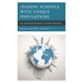Leading Schools with Unique Populations: An International Perspective on School Leadership
