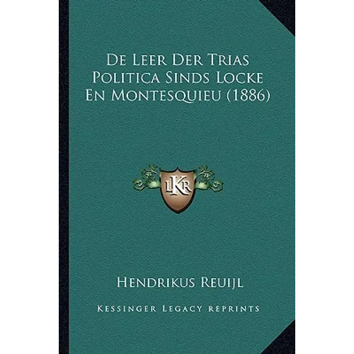 De Leer Der Trias Politica Sinds Locke En Montesquieu (1886)