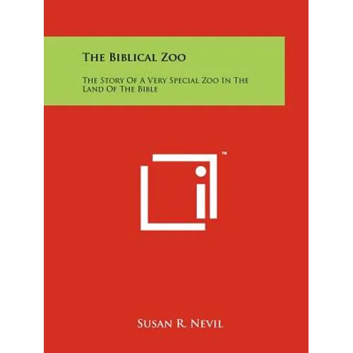 The Biblical Zoo: The Story of a Very Special Zoo in the Land of the Bible