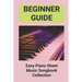Beginner Guide: Easy Piano Sheet Music Songbook Collection: Piano Lesson Books For Beginners