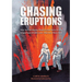 Chasing Eruptions: How Volcanologists Maurice and Katia Krafft Helped Save 60,000 Lives-But Lost Their Own