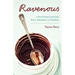 Ravenous: A Food Lover's Journey from Obsession to Freedom