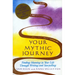 Your Mythic Journey: Finding Meaning in Your Life Through Writing and Storytelling