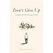 Don't Give Up: Trusting God with Your Wandering Loved Ones