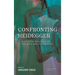 Confronting Heidegger: A Critical Dialogue on Politics and Philosophy