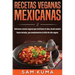 Recetas Veganas Mexicanas: Deliciosas recetas veganas que satisfacen el alma, desde tamales hasta tostadas, que complementan el estilo de vida vegano.