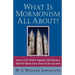 What Is Mormonism All About?: Answers to the 150 Most Commonly Asked Questions about the Church of Jesus Christ of Latter-Day Saints