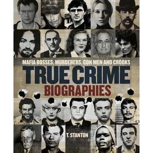 True Crime Biographies: Mafia Bosses, Murderers, Conmen and Crooks