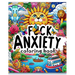 F*ck Anxiety coloring book: From Panic to Peace. Transform Anxiety with Every Colorful Stroke
