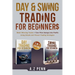 Day & Swing Trading for Beginners: Make Winning Trades + Turn Price Swings into Profits Using Simple and Proven Trading Strategies