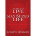 How to Live a Maximized Life