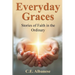 Everyday Graces: Stories of Faith in the Ordinary