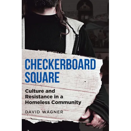 Checkerboard Square: Culture and Resistance in a Homeless Community