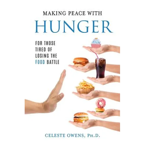 Making Peace with Hunger: For Those Tired of Losing the Food Battle