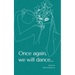 Once again, we will dance...