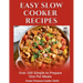 Easy Slow Cooker Recipes: Over 200 Simple to Prepare One Pot Meals