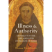 Illness and Authority: Disability in the Life and Lives of Francis of Assisi