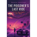 The Poisoner's Last Ride: A Post-Apocalyptic Love Story
