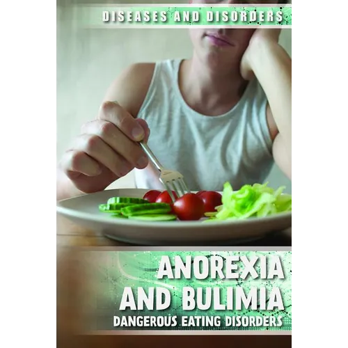 Anorexia and Bulimia: Dangerous Eating Disorders