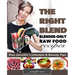 The Right Blend: Blender-only Raw Food Recipes (Black & White Version)