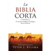 La Biblia Corta: Un resumen cronológico del Antiguo y Nuevo Testamento