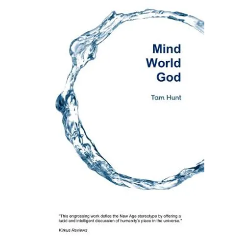 Mind, World, God: Science and Spirit in the 21st Century