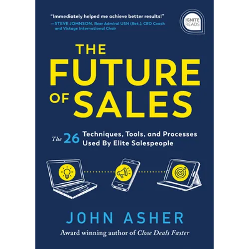 The Future of Sales: The 50+ Techniques, Tools, and Processes Used by Elite Salespeople