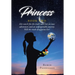 Princess - Book Two: Her search for the truth takes her on new adventures and an unforgettable journey. Will the truth disappoint her?