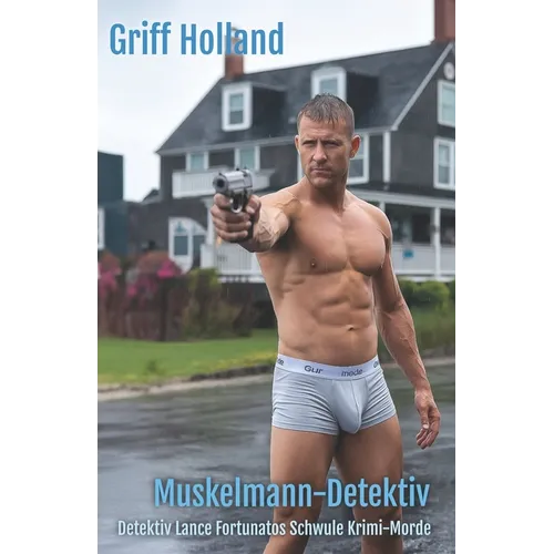 Muskelmann-Detektiv: Detektiv Lance Fortunatos Schwule Krimi-Morde