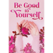 Be Good to Yourself