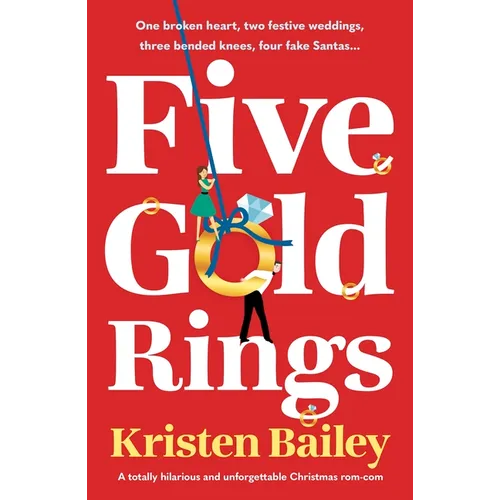 Five Gold Rings: A Totally Hilarious and Unforgettable Christmas Rom-Com