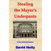 Stealing the Mayor's Underpants: A Gay Political Romance
