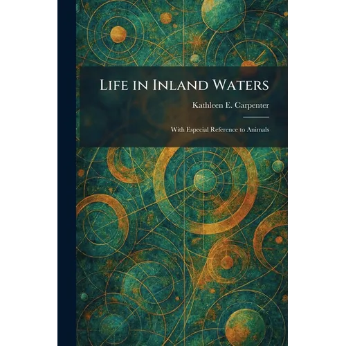Life in Inland Waters: With Especial Reference to Animals