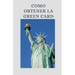 Como Obtener la Green Card