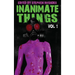 Inanimate Things: Volume One
