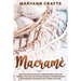 Macramè: Enjoy The Magic Of Macramè. Combine Different Knots And Textures To Give Life, With Detailed Patterns, To Modern