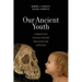 Our Ancient Youth: A Perspective on Evolutionary Phylogeny and Ontogeny