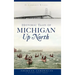 Historic Tales of Michigan Up North