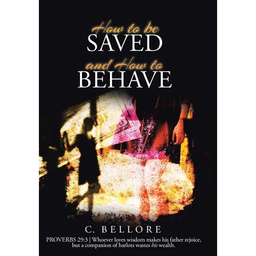 How to be Saved and How to Behave