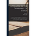 A Treatise of the Covenant of Grace: Wherein the Graduall Breakings out of Gospel-grace From Adam to Christ Are Clearly Discovered, the Differences Be