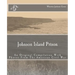 Johnson Island Prison: An Original Compilation With Photos From The American Civil War