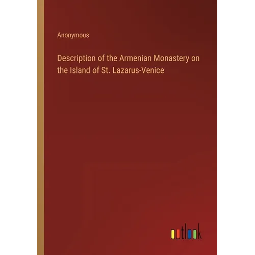 Description of the Armenian Monastery on the Island of St. Lazarus-Venice