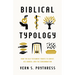 Biblical Typology: How the Old Testament Points to Christ, His Church, and the Consummation