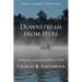 Downstream from Here: A Foreign Correspondent Discovers Home