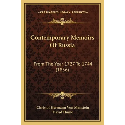 Contemporary Memoirs Of Russia: From The Year 1727 To 1744 (1856)