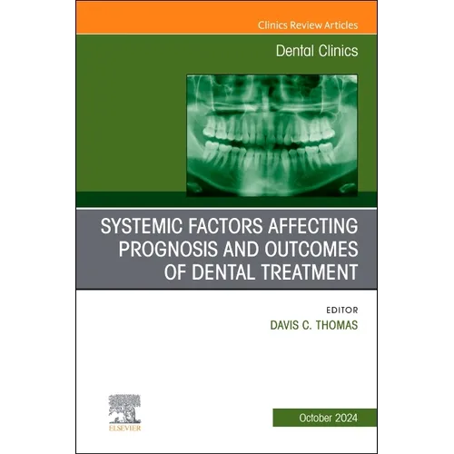 Systemic Factors Affecting Prognosis and Outcomes of Dental Treatment, An Issue of Dental Clinics of North America